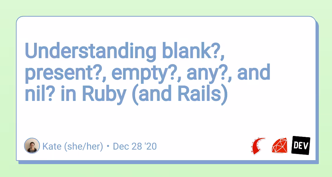 Understanding blank?, present?, empty?, any?, and nil? in Ruby (and Rails) 