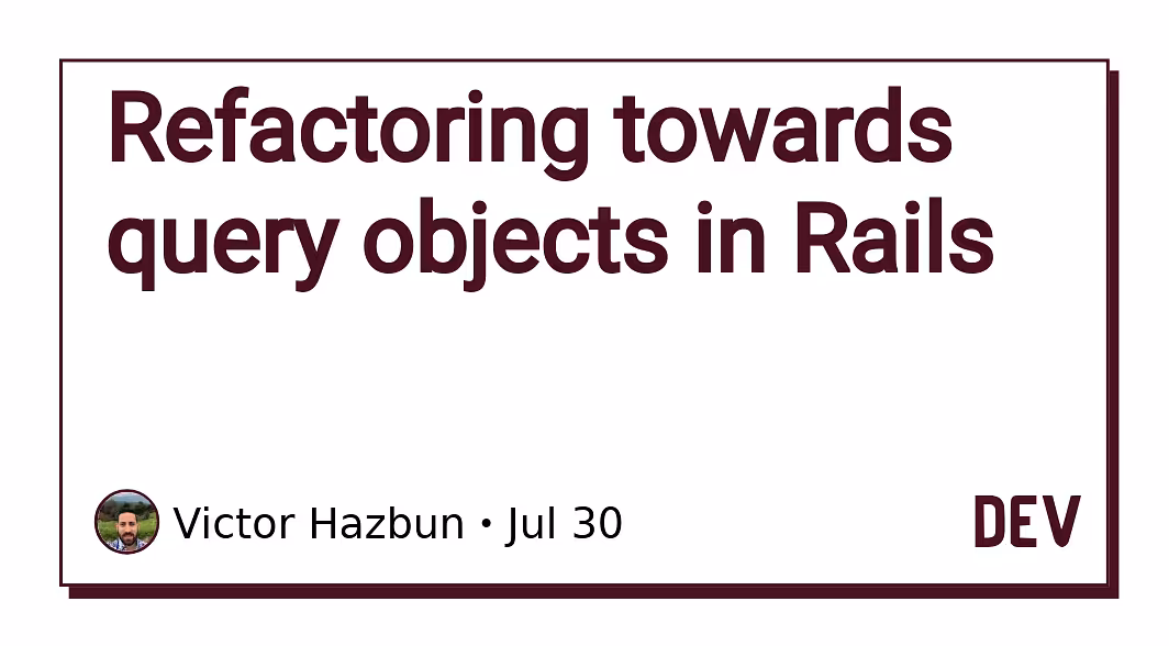Refactoring towards query objects in Rails 