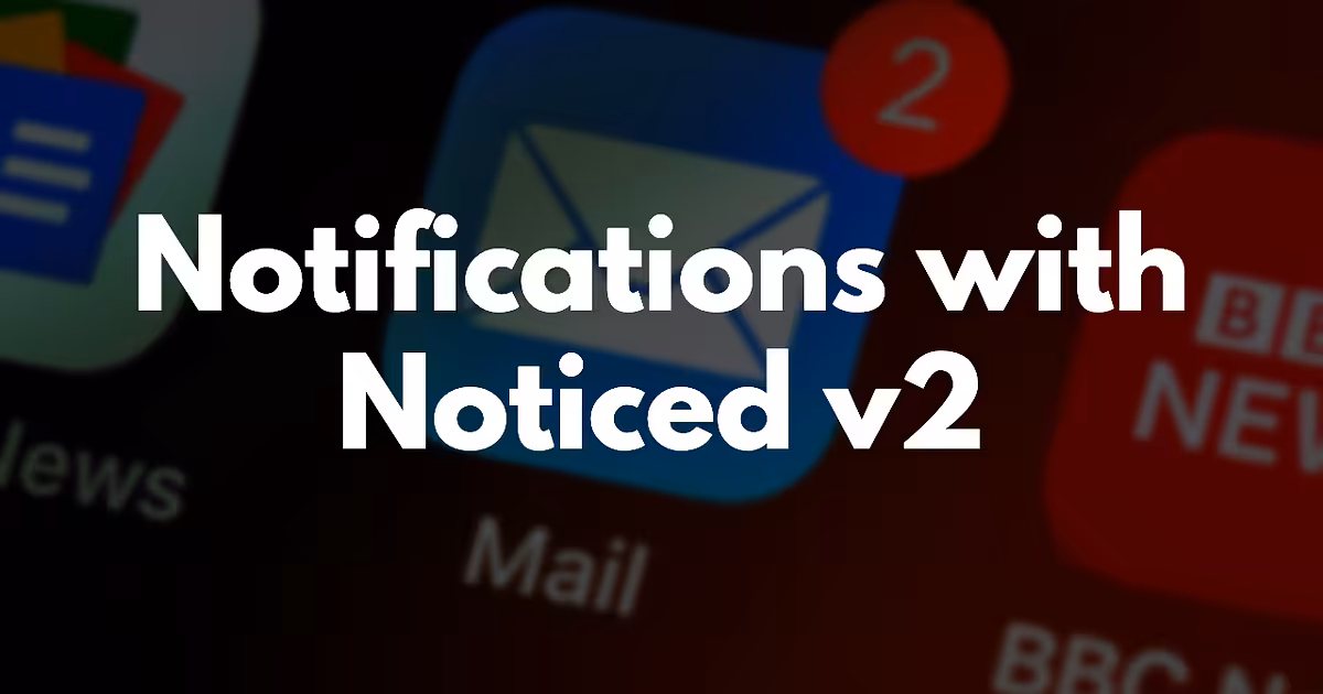 Send Notifications in Rails with Noticed gem v2 (Example) | GoRails