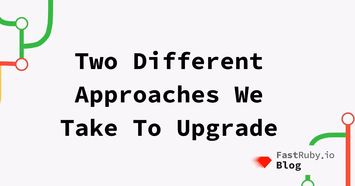The Two Different Approaches We Take to Upgrade an Application 