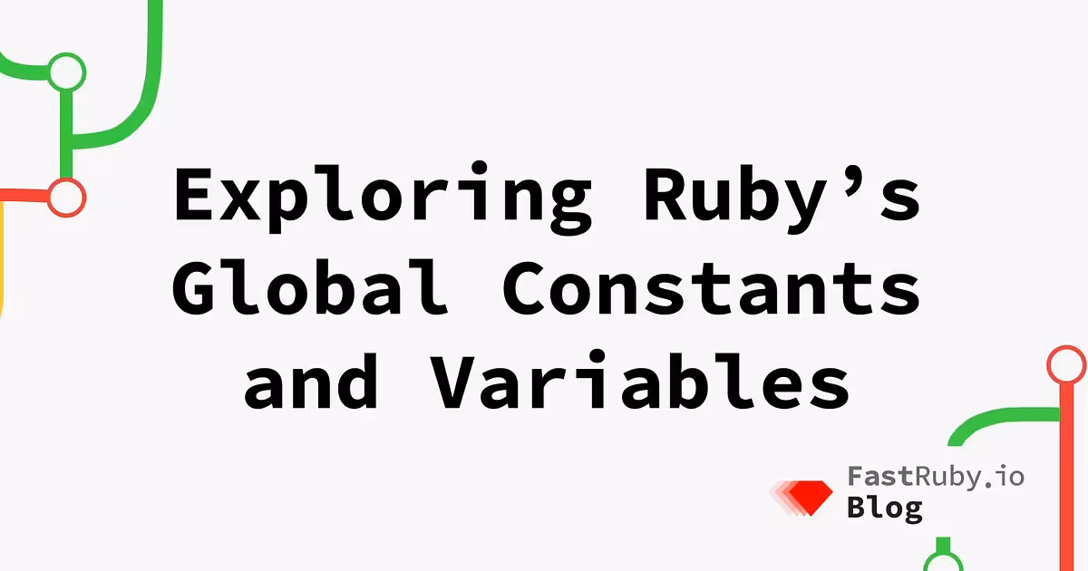 Exploring Ruby's Global Constants and Variables - FastRuby.io | Rails Upgrade Service